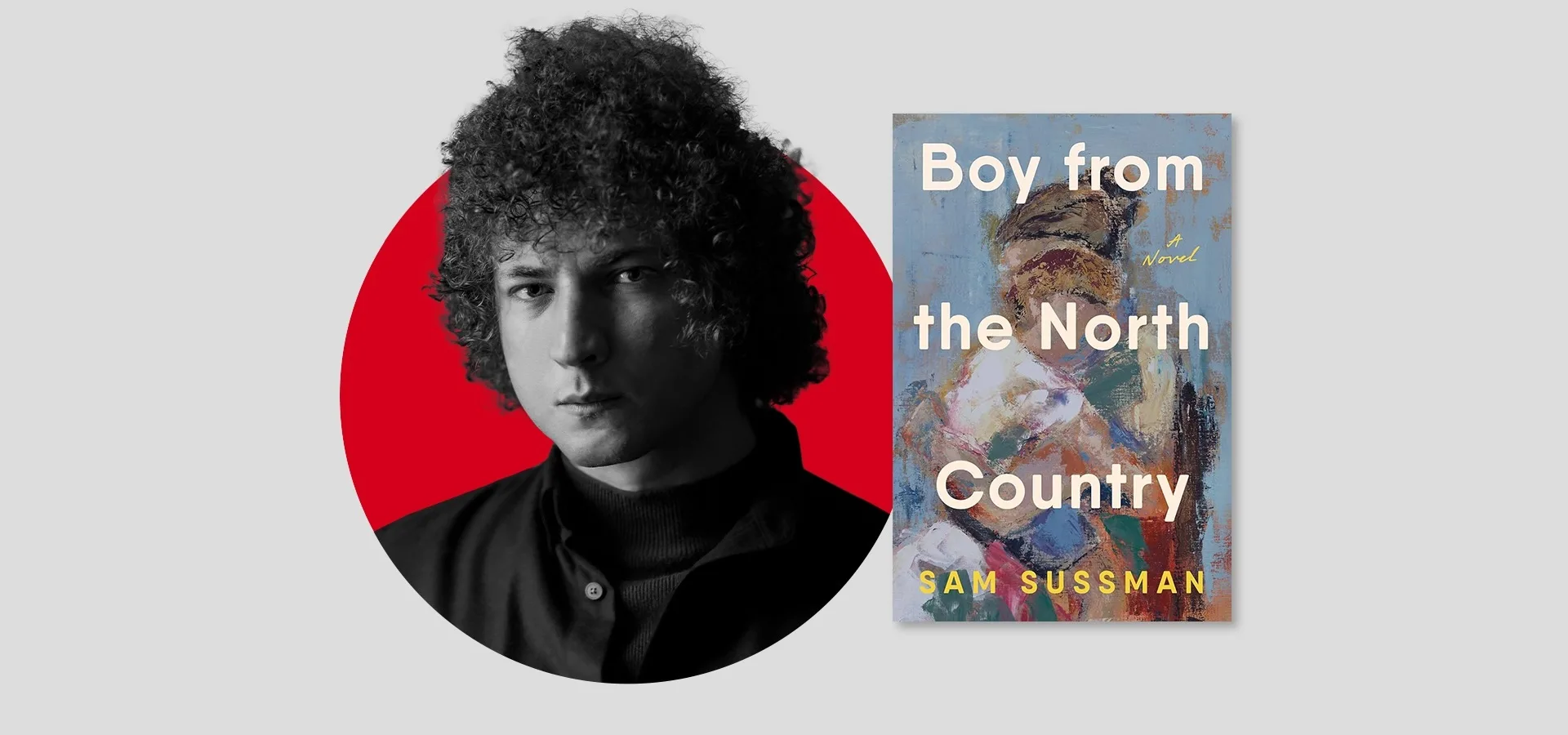 A black-and-white portrait of a person with curly hair on a red circle background is beside the book cover for Boy from the North Country by Sam Sussman, featuring an abstract painting of a person.