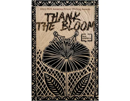 Stylized drawing of a large flower with two people sitting on its petals. Text above reads 2023 PEN America Prison Writing Awards THANK THE BLOOM. Shop PEN America merchandise. A PEN America logo is on the right, with intricate patterns in the background.