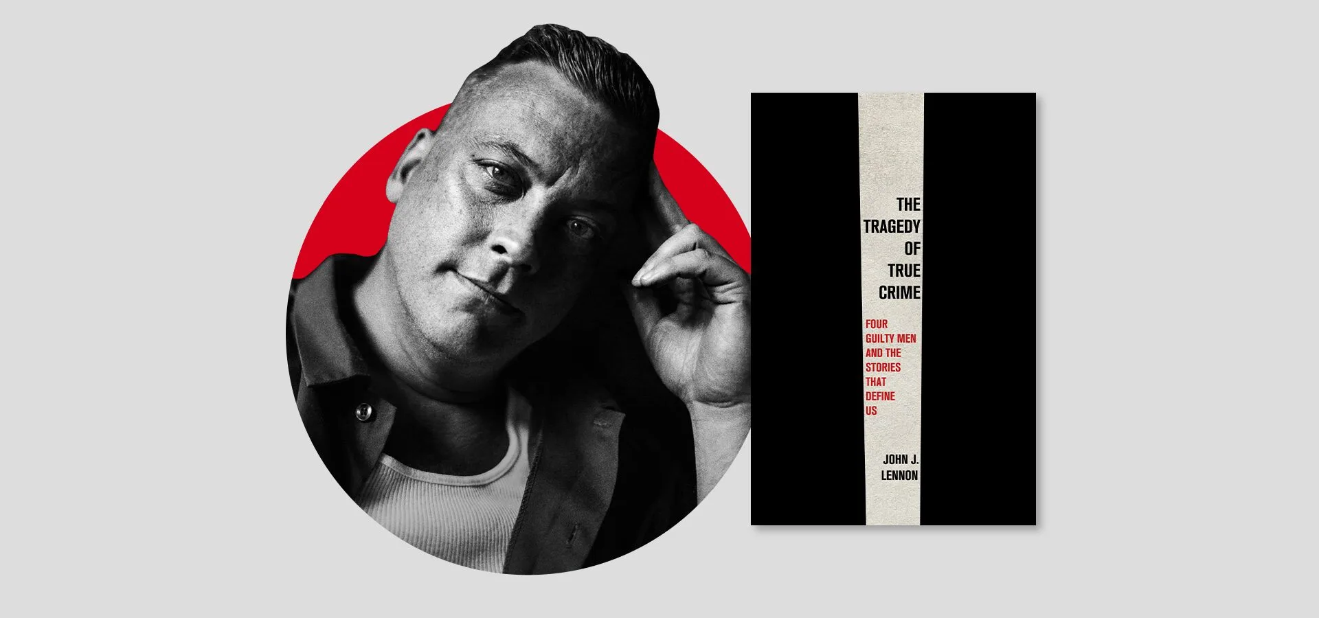 A black-and-white photo of a man leaning his head on his hand is next to the cover of a book titled The Tragedy of True Crime by John
j. Lennox, with a red circle background behind the man.