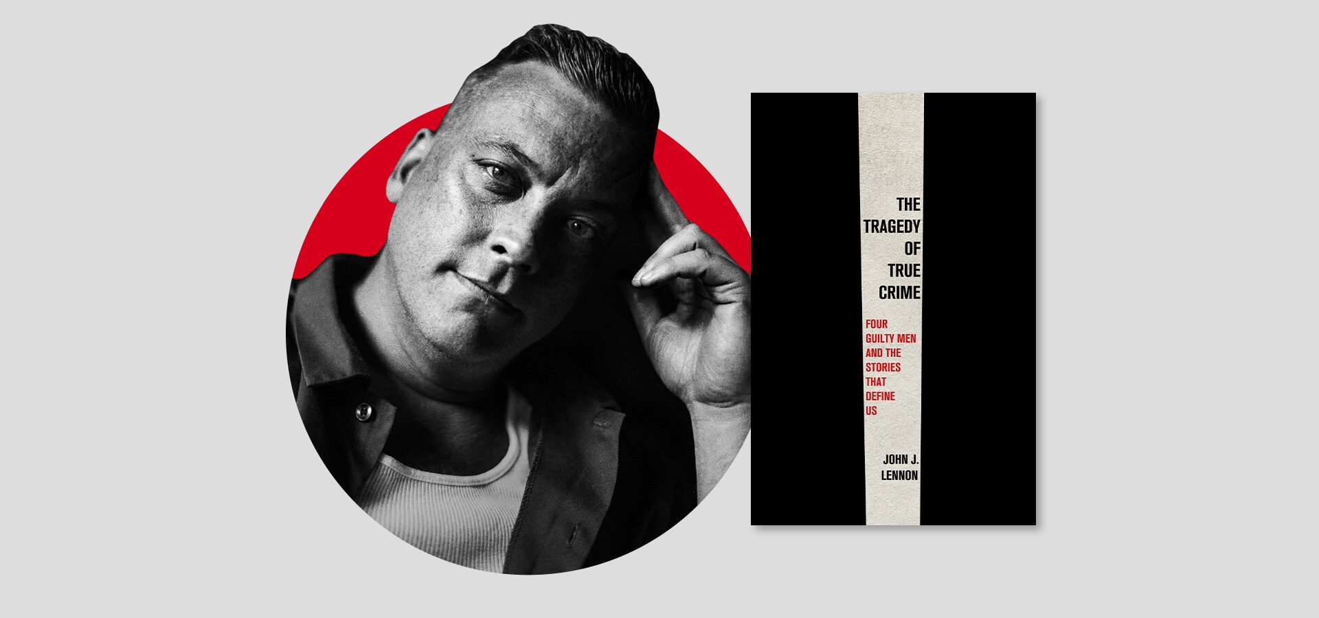 A black-and-white photo of a man leaning his head on his hand is next to the cover of a book titled The Tragedy of True Crime by John 
j. Lennox, with a red circle background behind the man.