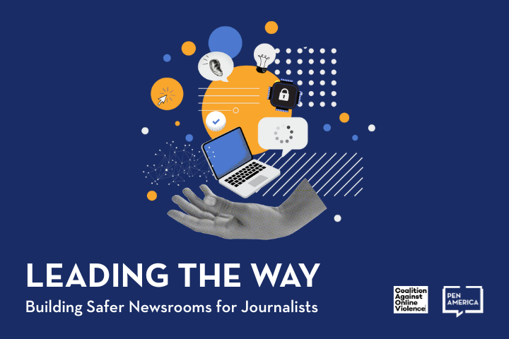 A digital illustration with a hand holding a laptop, surrounded by icons like a clock, lightbulb, lock, and chat bubbles. Text reads: Leading the Way: Building Safer Newsrooms for Journalists. Pen America and CAOV logos are shown.