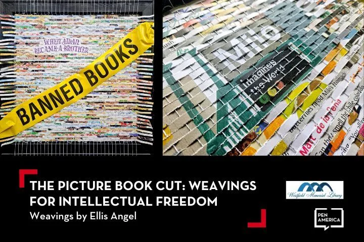 A colorful weaving made from strips of banned books, overlaid with a yellow BANNED BOOKS tape. Text reads: THE PICTURE BOOK CUT: WEAVINGS FOR INTELLECTUAL FREEDOM. Weavings by Ellis Angel. Pen America and library logos appear.