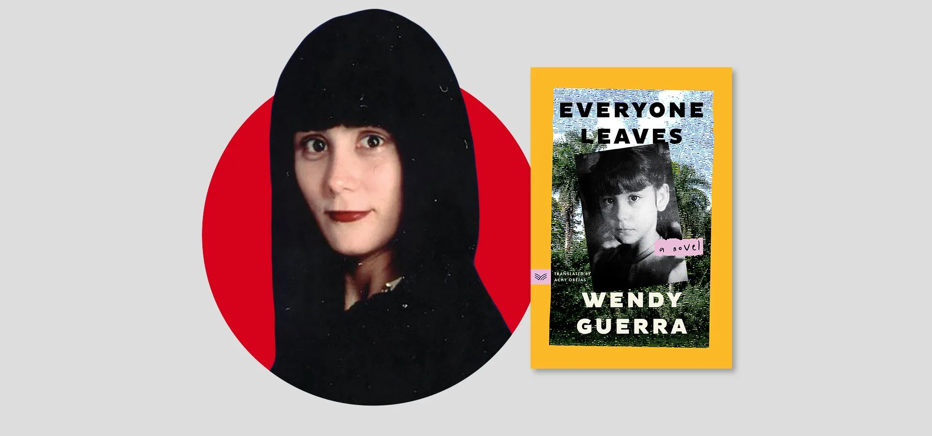 A woman with pale skin and dark hair wearing a black hooded garment is shown beside the cover of the novel Everyone Leaves by Wendy Guerra, which features a black-and-white photo of a young girl.